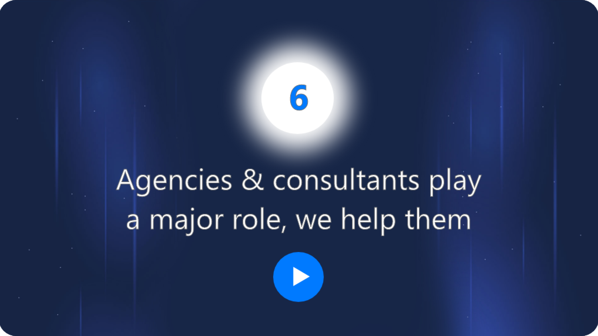 Agencies & consultants play a major role, we help them