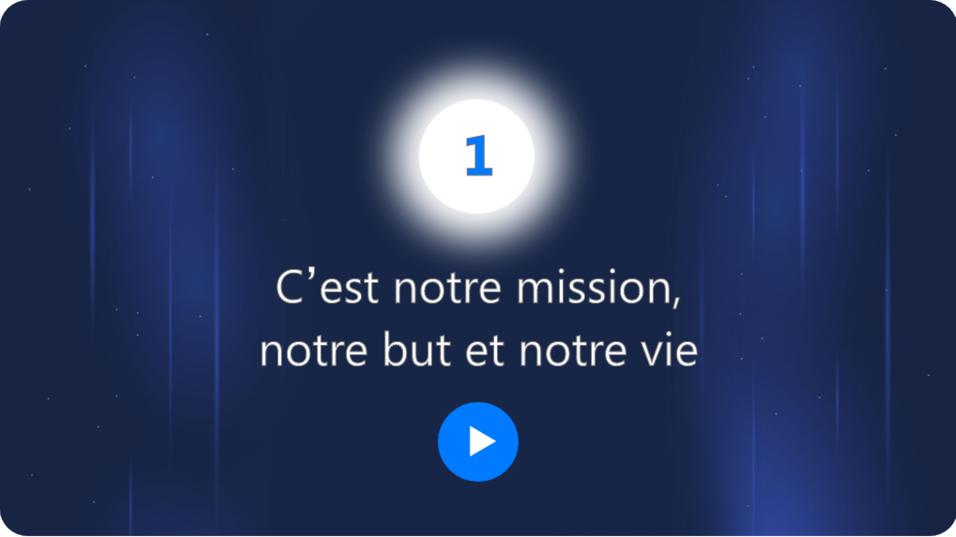 C'est notre mission, notre but et notre vie