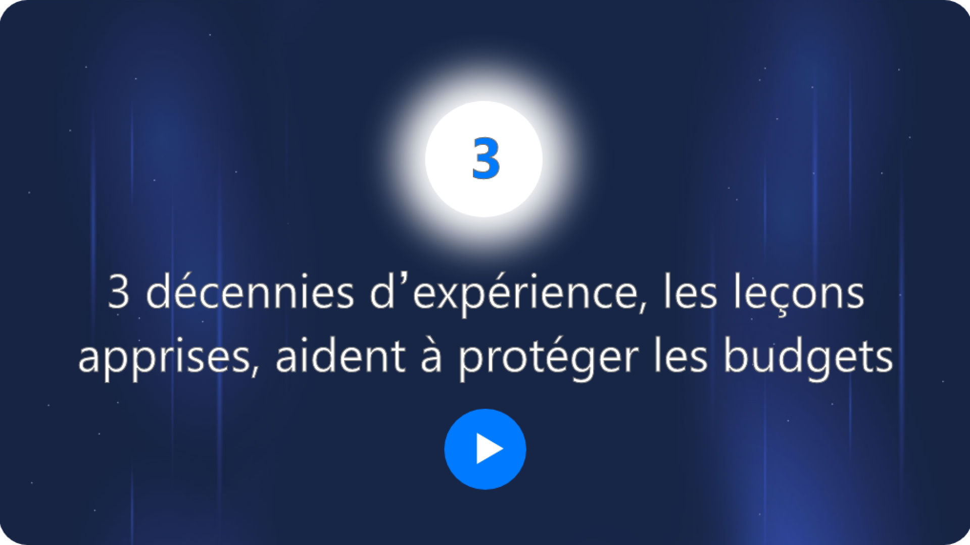 3 décennies d'expérience, les leçons apprises, aident à protéger les budgets