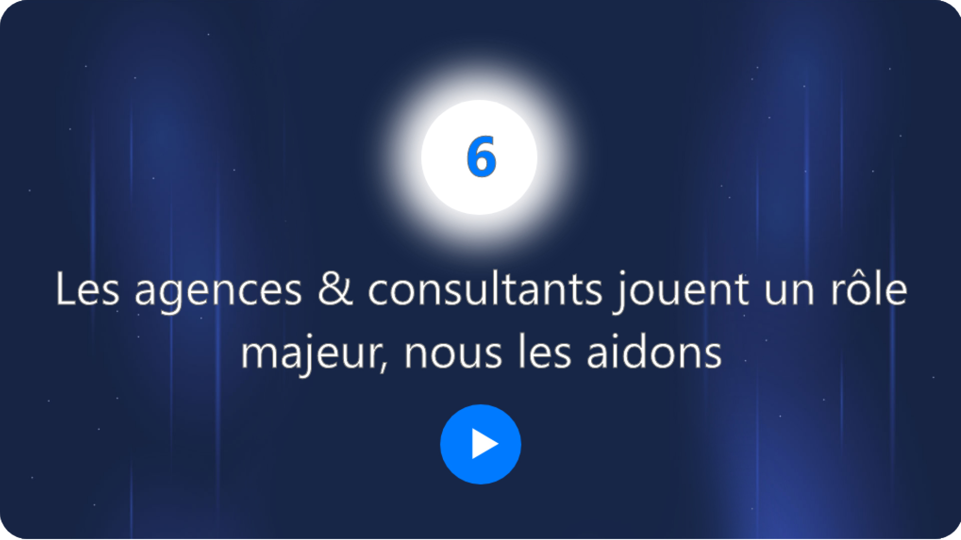Les agences & consultants jouent un rôle majeur, nous les aidons
