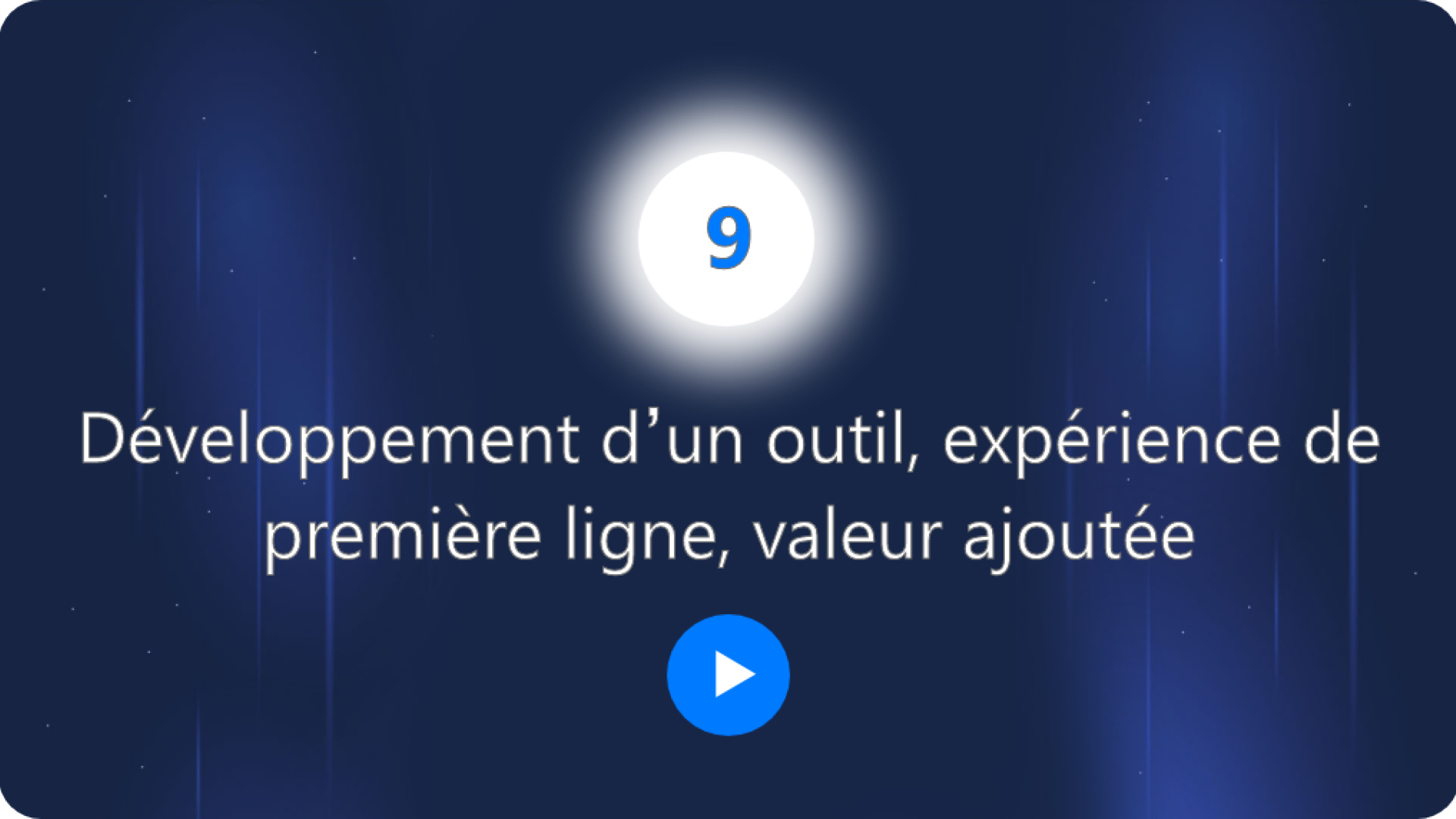 Développement d'un outil, expérience de première ligne, valeur ajoutée